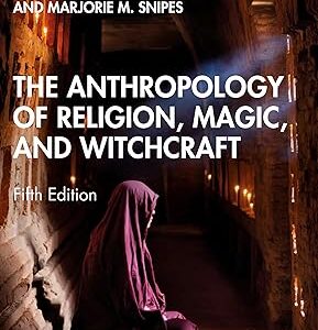 The Anthropology of Religion, Magic, and Witchcraft 5th Edition