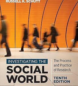 Investigating the Social World The Process and Practice of Research Tenth Edition