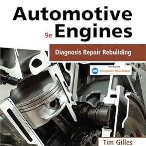 Automotive Engines Diagnosis, Repair, and Rebuilding 9th Edition by Tim Gilles