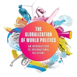 The Globalization of World Politics: An Introduction to International Relations 9th Edition