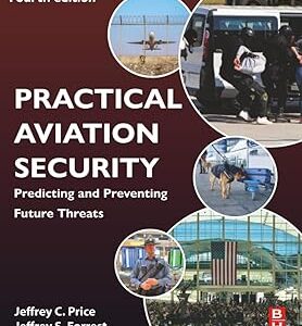 Practical Aviation Security Predicting and Preventing Future Threats 4th Edition