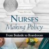 Nurses Making Policy From Bedside to Boardroom Third Edition