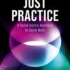 Just Practice A Social Justice Approach to Social Work 5th Edition