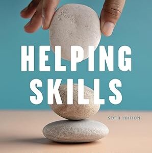 Helping Skills Facilitating Exploration, Insight, and Action 6th Edition