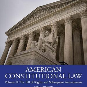 American Constitutional Law  Volume II the Bill of Rights and Subsequent Amendments 12th Edition