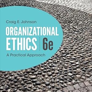 Organizational Ethics A Practical Approach 6th Edition