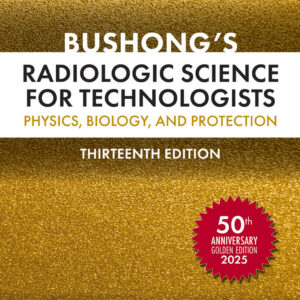 Workbook for Bushong’s Radiologic Science for Technologists Physics, Biology, and Protection 13th Edition