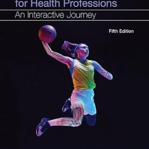 Anatomy and Physiology For Health Professions An interactive Journey 5th Edition