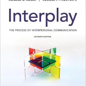 Interplay The Process of Interpersonal Communication 16th Edition