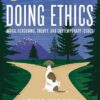 Doing Ethics Moral Reasoning and Contemporary Moral Issues 7th Edition